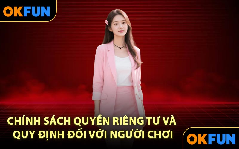 Chính sách quyền riêng tư và quy định đối với người chơi