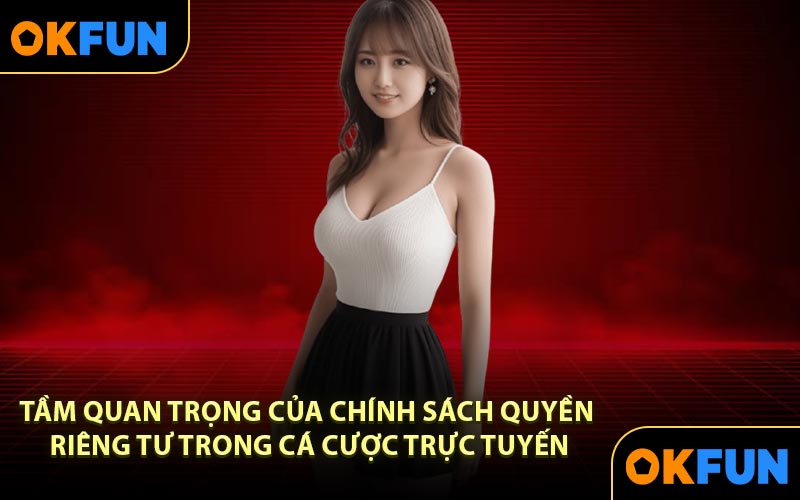 Tầm quan trọng của chính sách quyền riêng tư trong cá cược trực tuyến