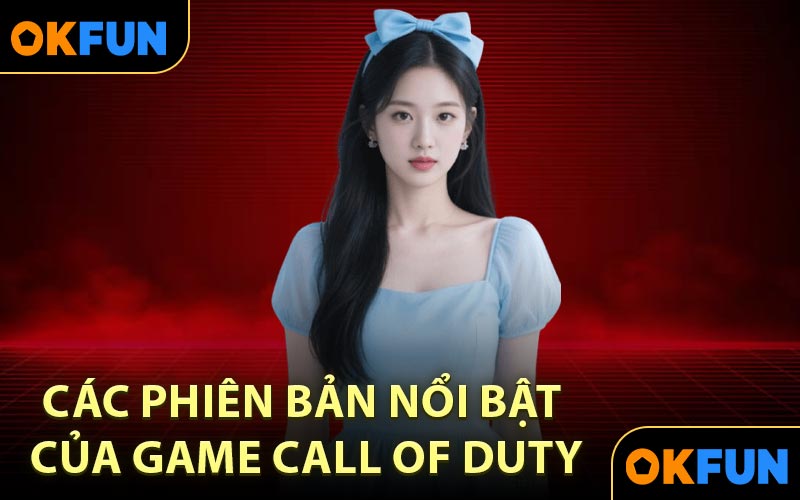 Các phiên bản nổi bật của Game Call of Duty